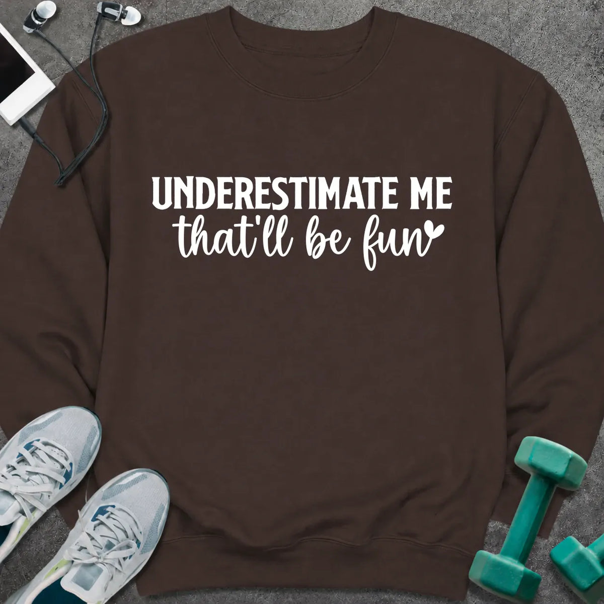 Sweatshirt Dark Chocolate / S Underestimate Me Sweatshirt