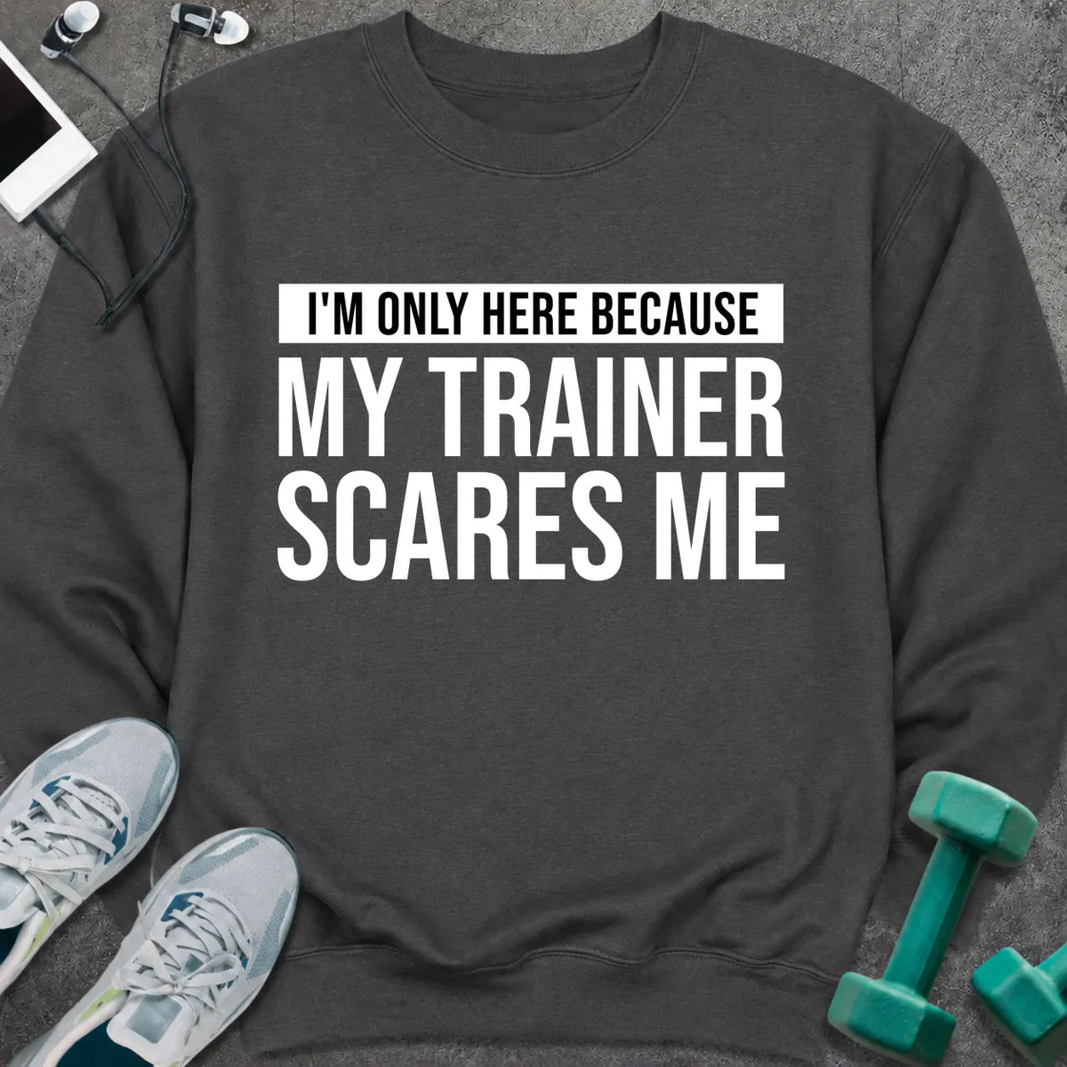 Sweatshirt Dark Heather / S Trainer Scares Me Sweatshirt