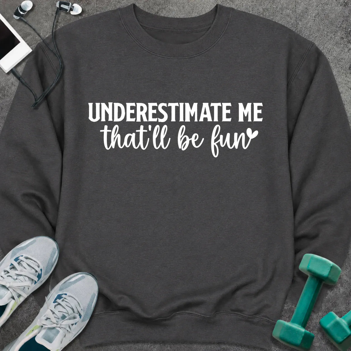 Sweatshirt Dark Heather / S Underestimate Me Sweatshirt