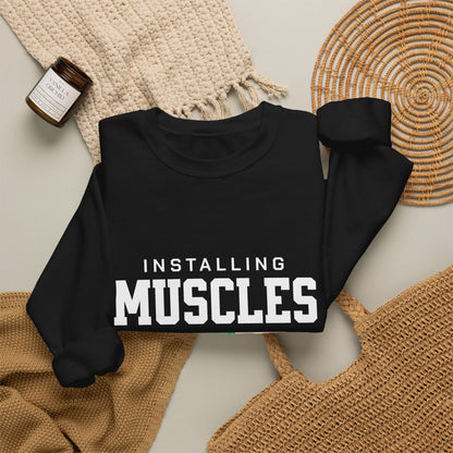 Sweatshirt Installing Muscles Sweatshirt