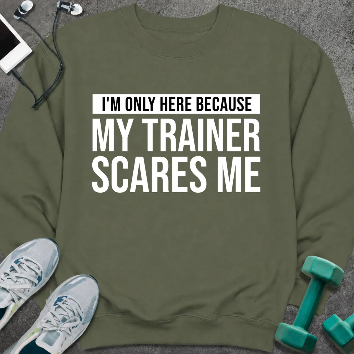 Sweatshirt Military Green / S Trainer Scares Me Sweatshirt