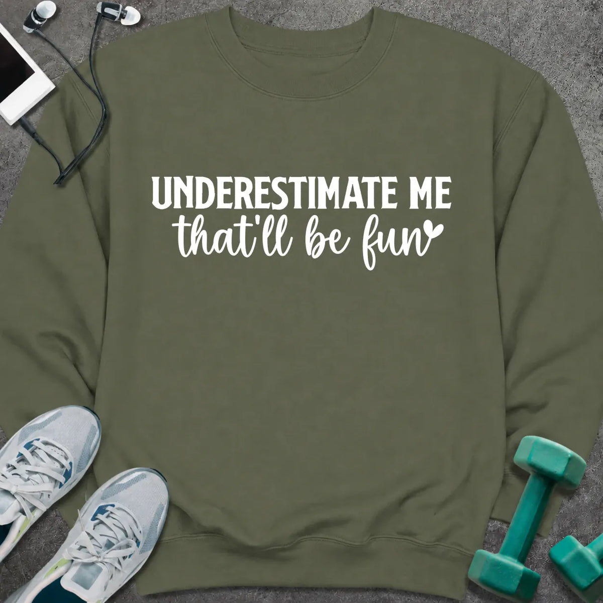 Sweatshirt Military Green / S Underestimate Me Sweatshirt