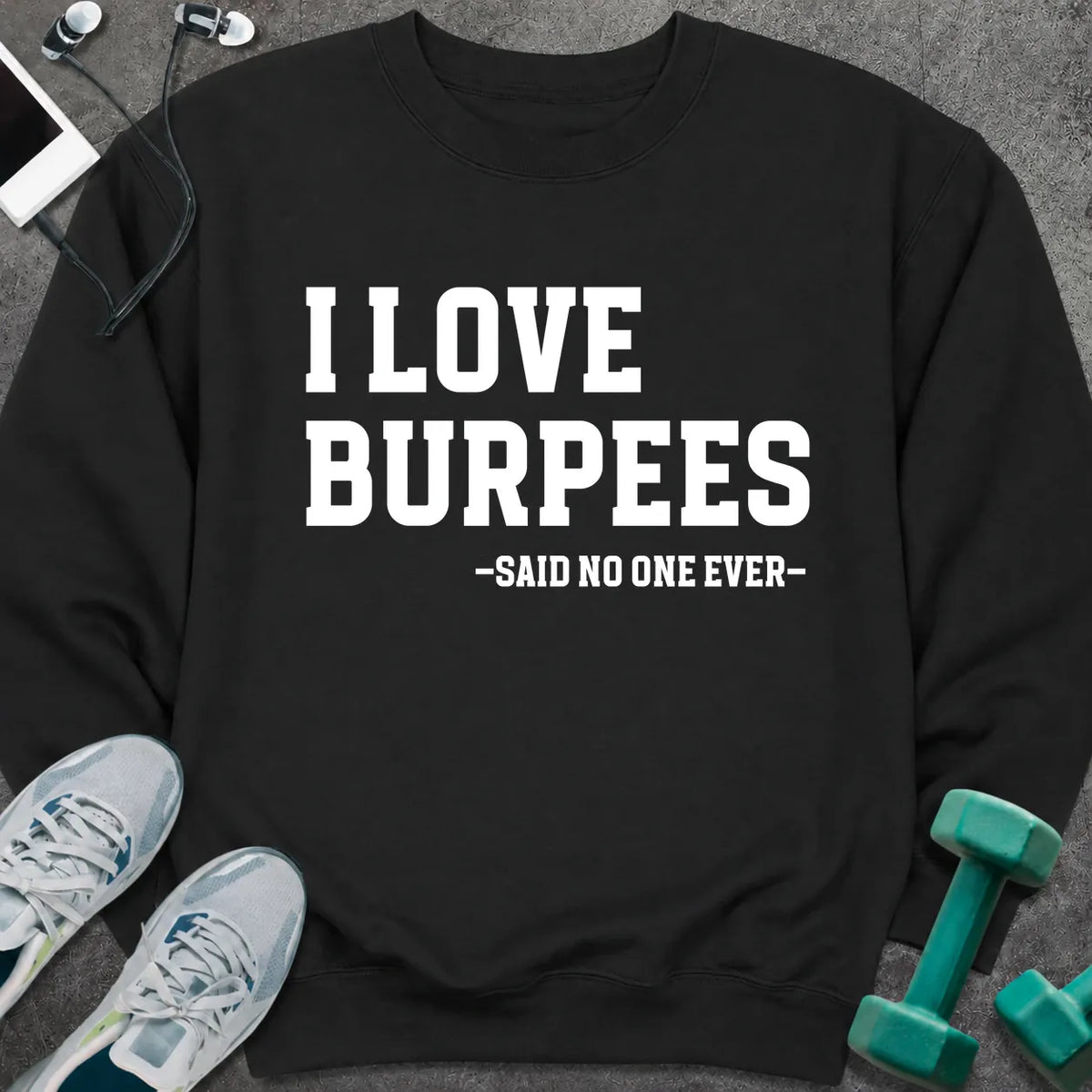 Sweatshirt S / Black I Love Burpees Sweatshirt