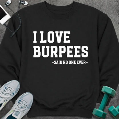 Sweatshirt S / Black I Love Burpees Sweatshirt