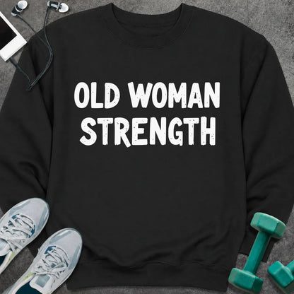 Sweatshirt S / Black Old Woman Strength Sweatshirt