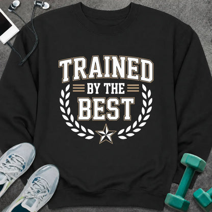 Sweatshirt S / Black Trained By The Best Sweatshirt