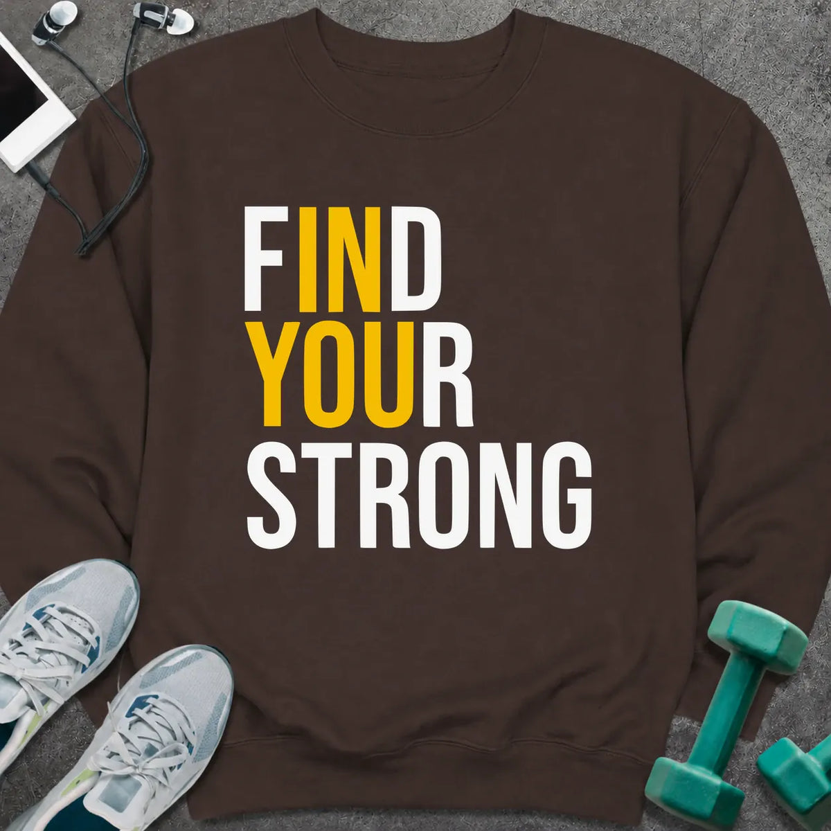 Sweatshirt S / Dark Chocolate Find Your Strong Sweatshirt