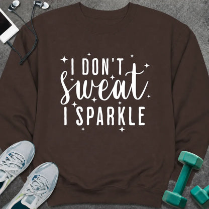Sweatshirt S / Dark Chocolate I Don't Sweat Sweatshirt