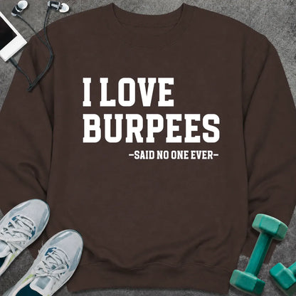 Sweatshirt S / Dark Chocolate I Love Burpees Sweatshirt