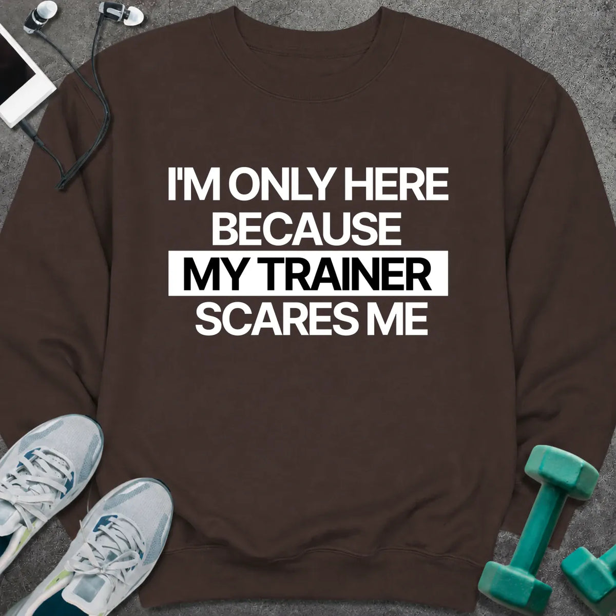 Sweatshirt S / Dark Chocolate Only Here Sweatshirt