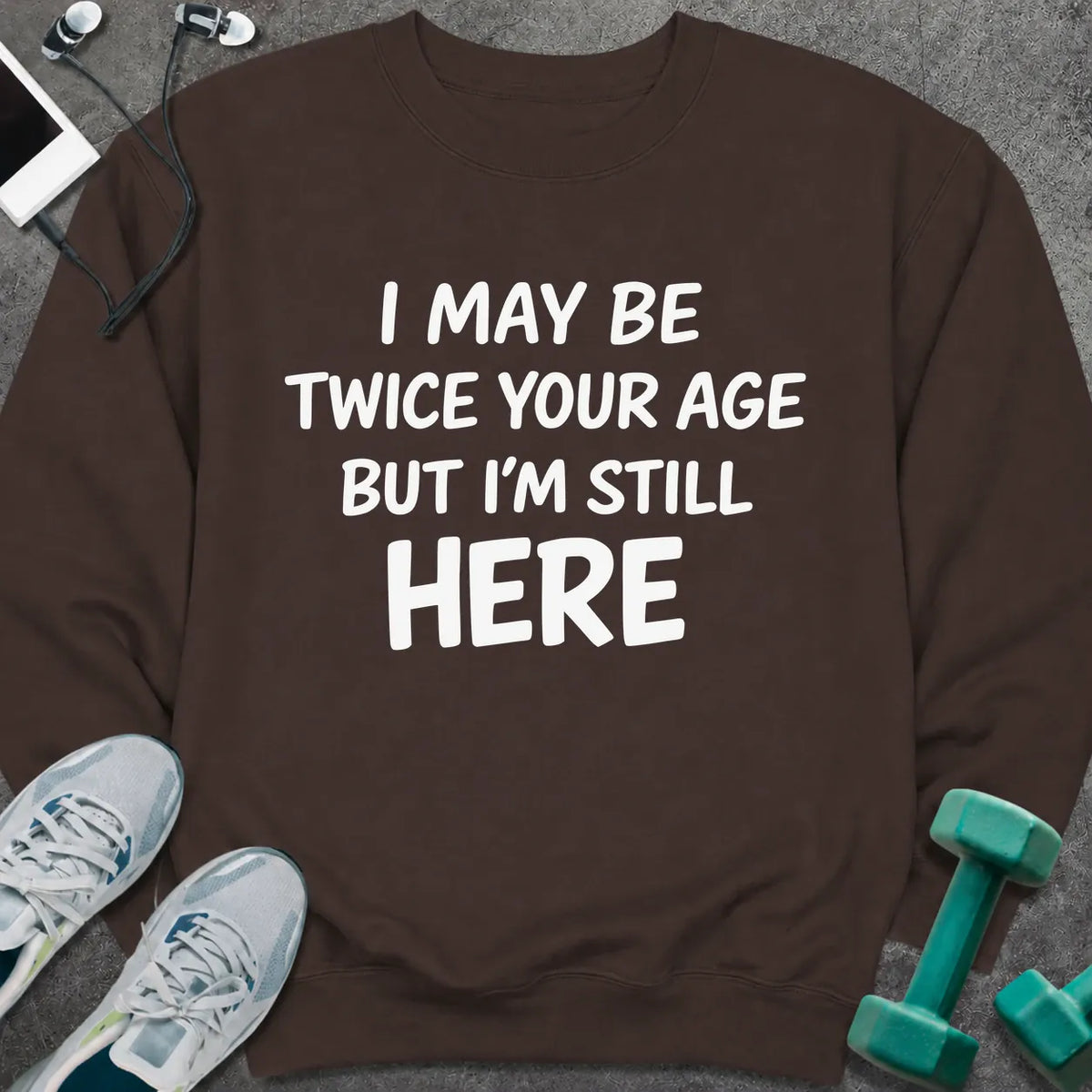 Sweatshirt S / Dark Chocolate Still Here Sweatshirt