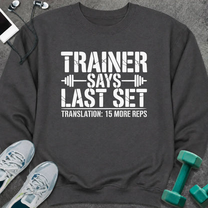 Sweatshirt S / Dark Heather 15 More Sweatshirt