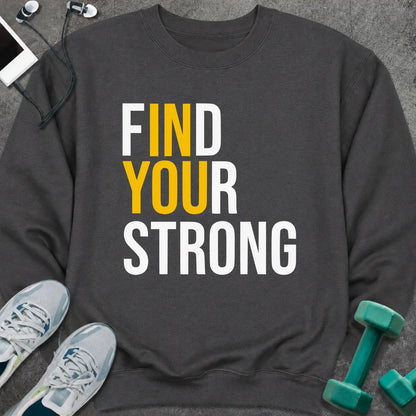Sweatshirt S / Dark Heather Find Your Strong Sweatshirt