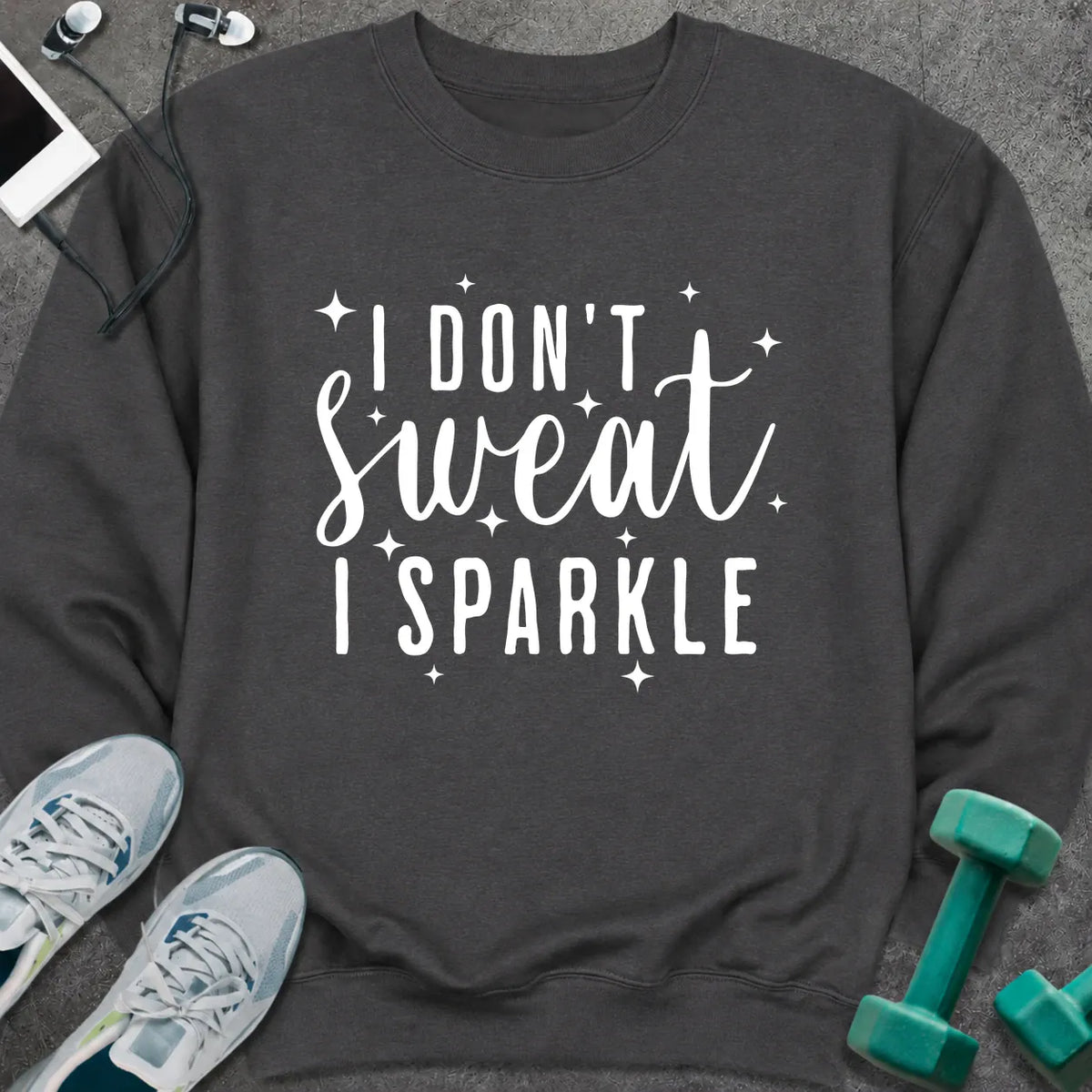 Sweatshirt S / Dark Heather I Don't Sweat Sweatshirt
