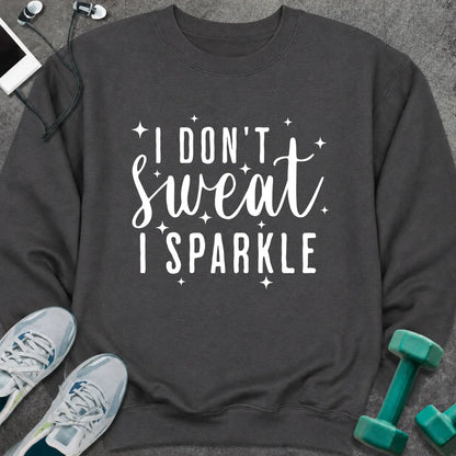 Sweatshirt S / Dark Heather I Don't Sweat Sweatshirt