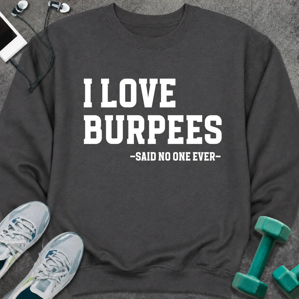 Sweatshirt S / Dark Heather I Love Burpees Sweatshirt