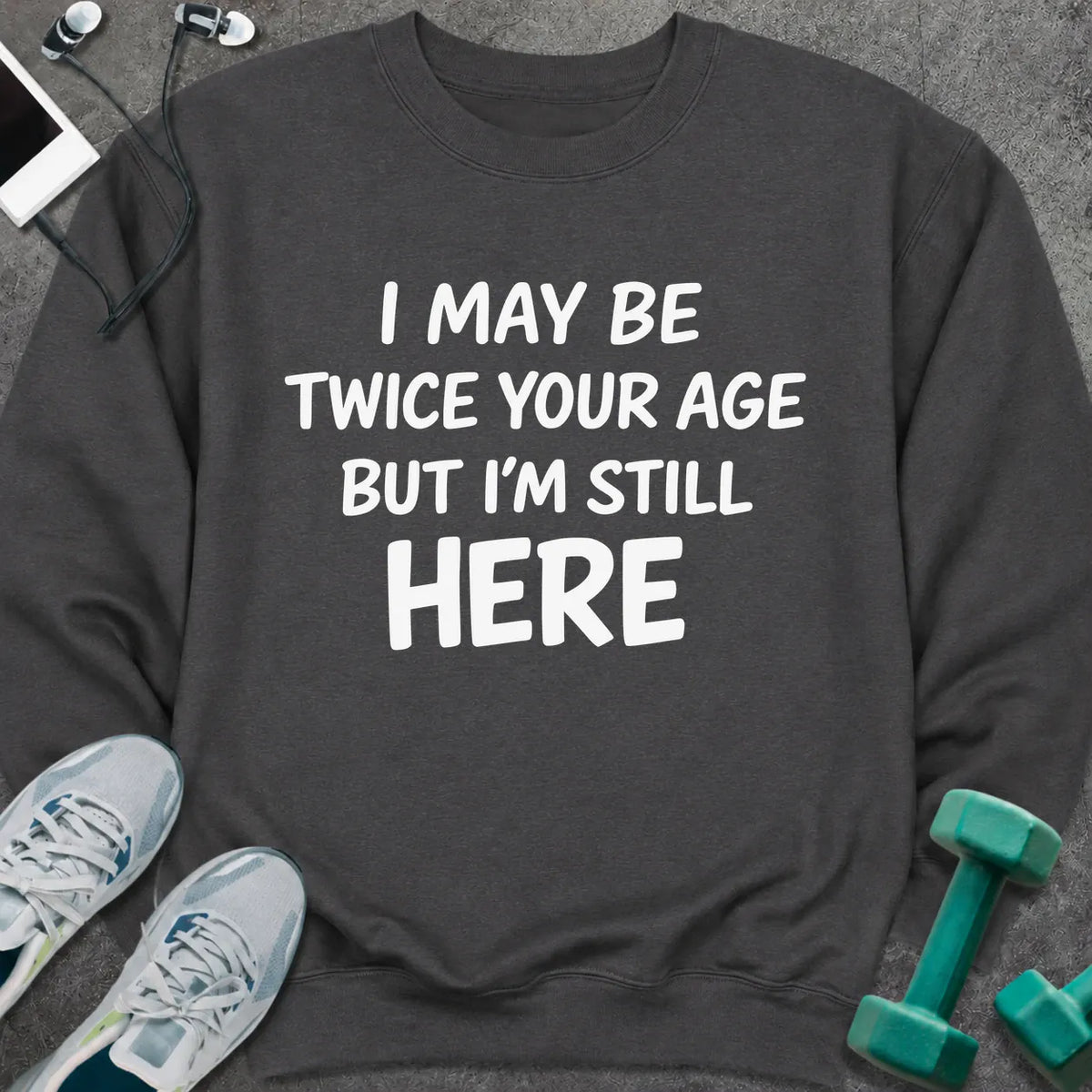 Sweatshirt S / Dark Heather Still Here Sweatshirt