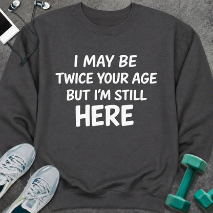 Sweatshirt S / Dark Heather Still Here Sweatshirt