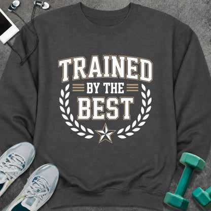 Sweatshirt S / Dark Heather Trained By The Best Sweatshirt