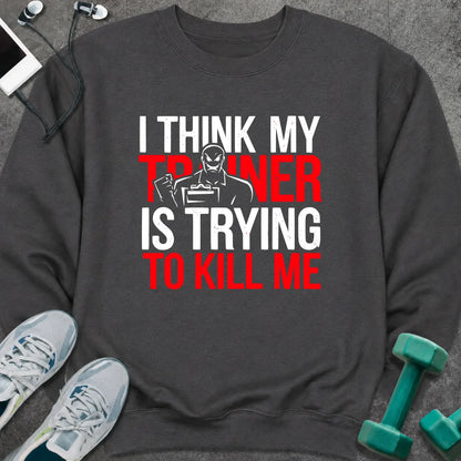 Sweatshirt S / Dark Heather Trainer Trying Sweatshirt
