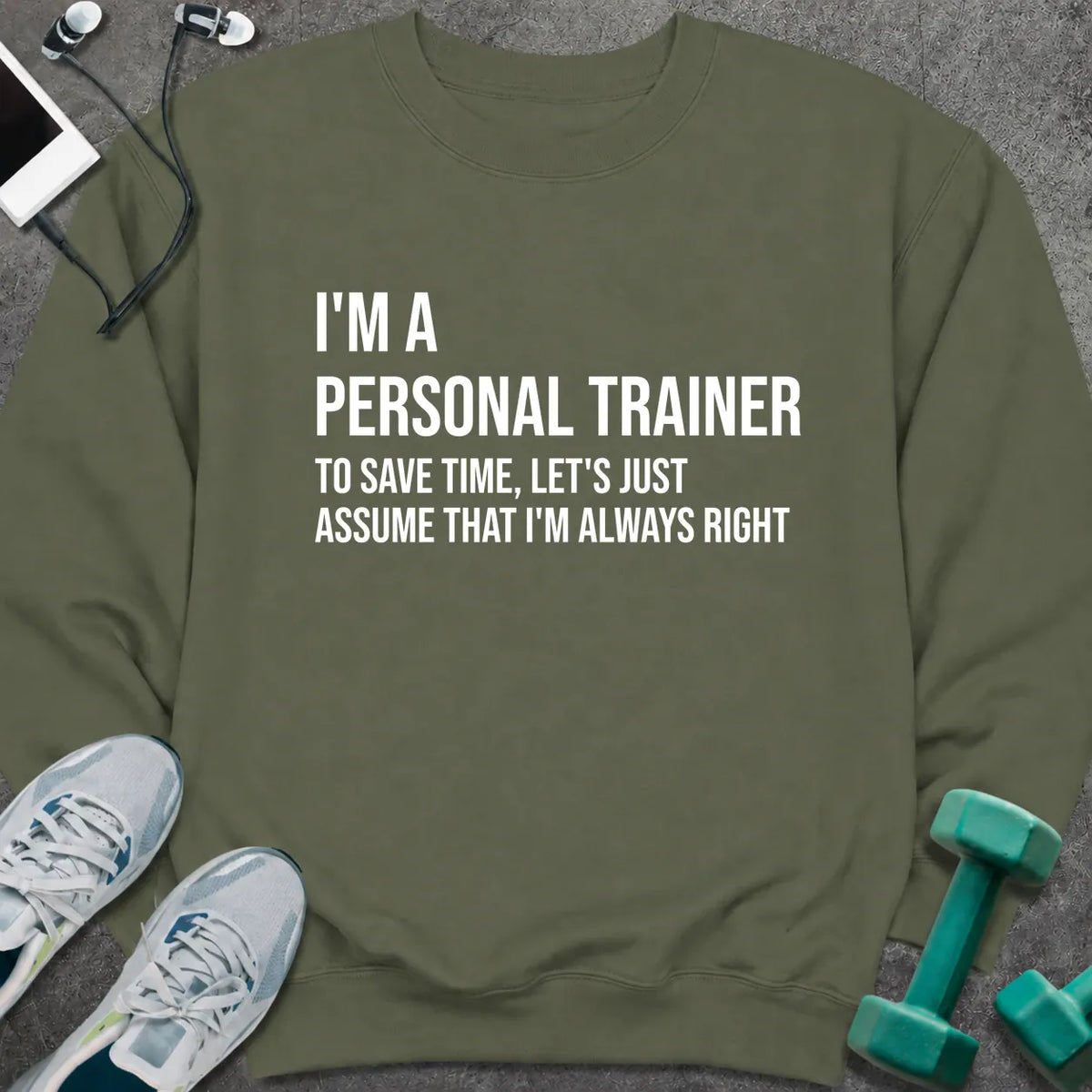 Sweatshirt S / Military Green Are Right Sweatshirt