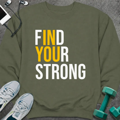Sweatshirt S / Military Green Find Your Strong Sweatshirt