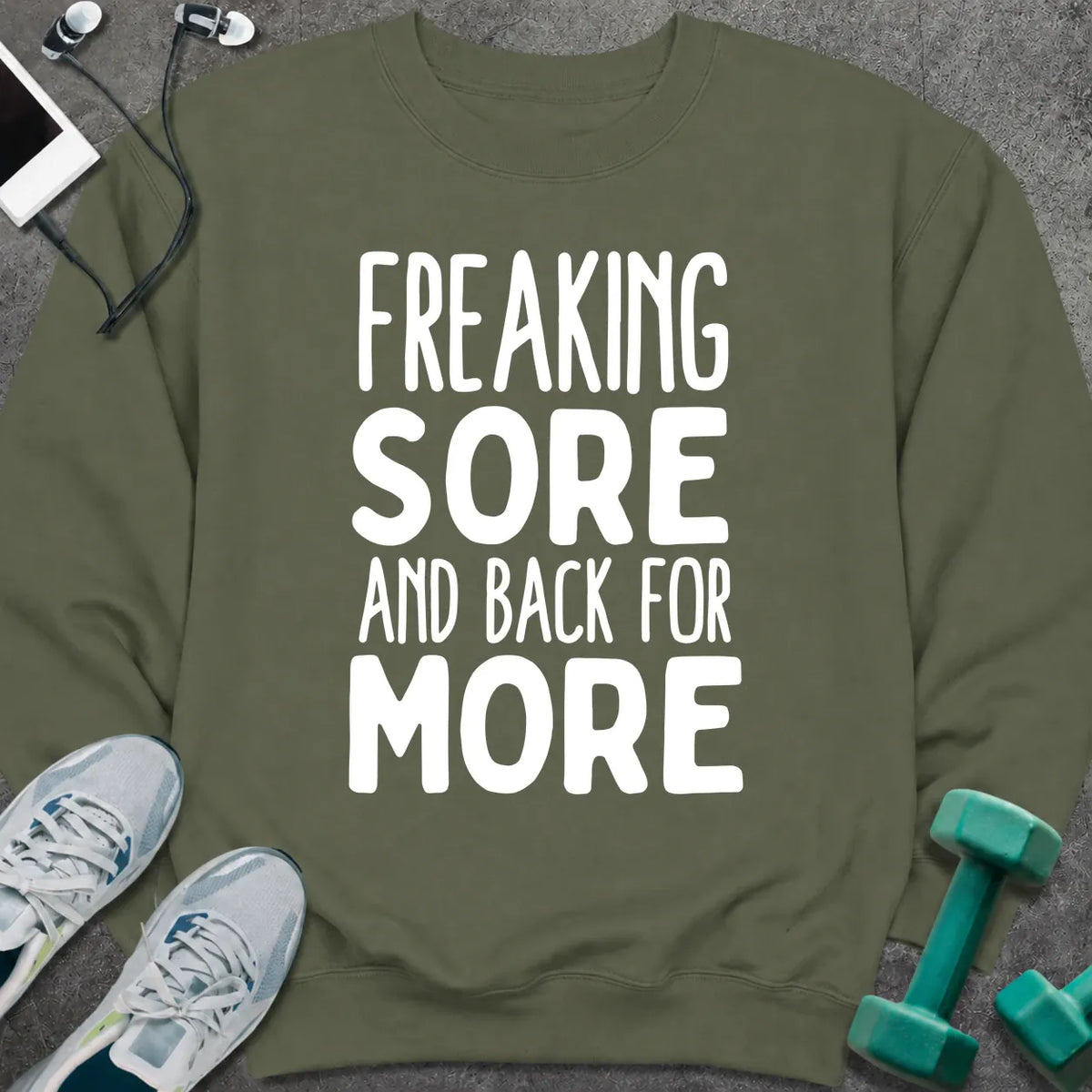 Sweatshirt S / Military Green Freaking Sore Sweatshirt
