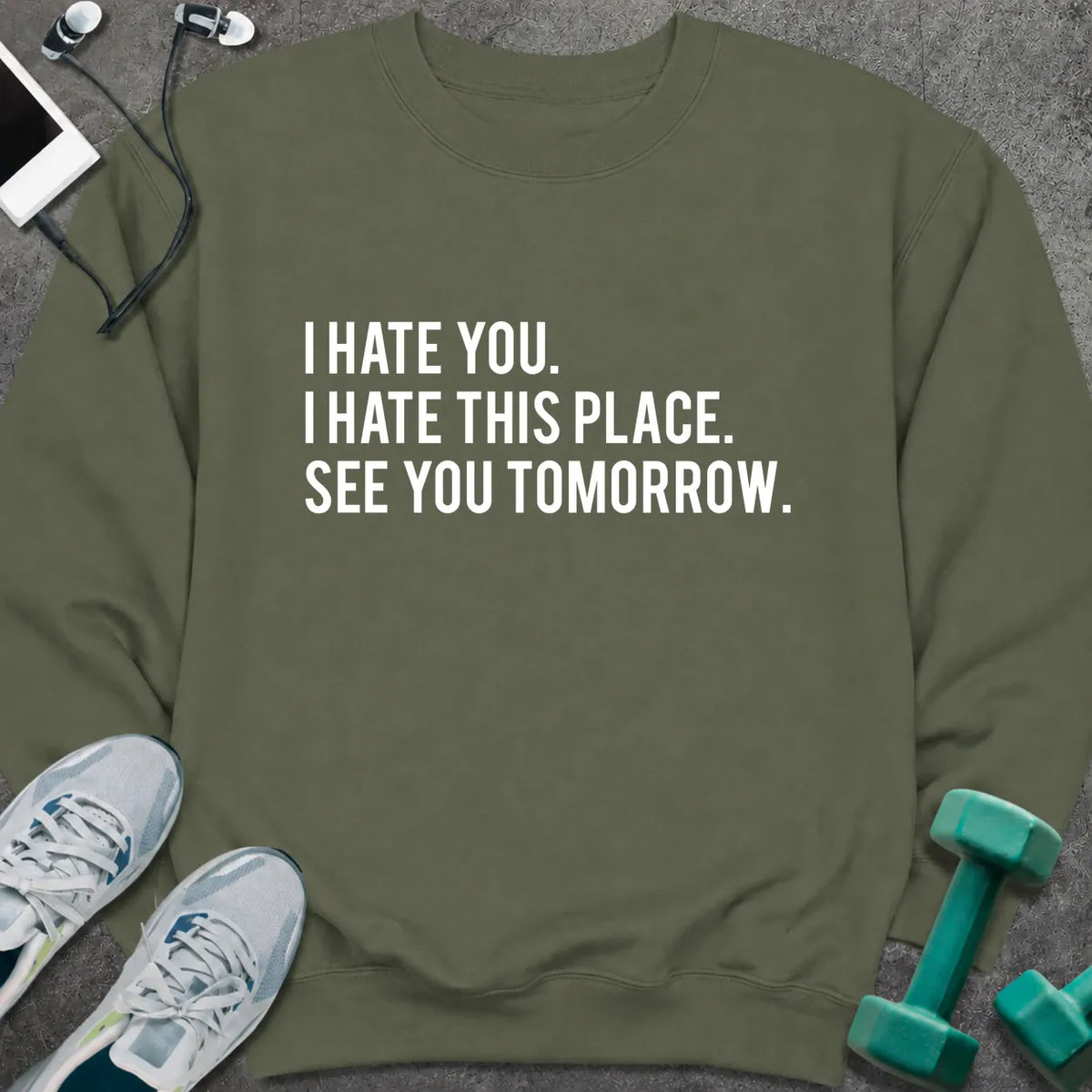 Sweatshirt S / Military Green I Hate You Sweatshirt