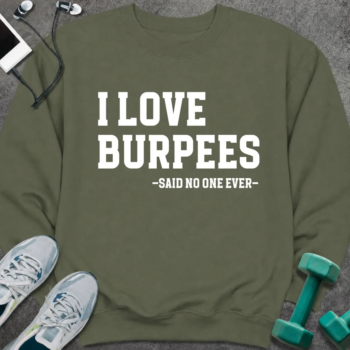 Sweatshirt S / Military Green I Love Burpees Sweatshirt