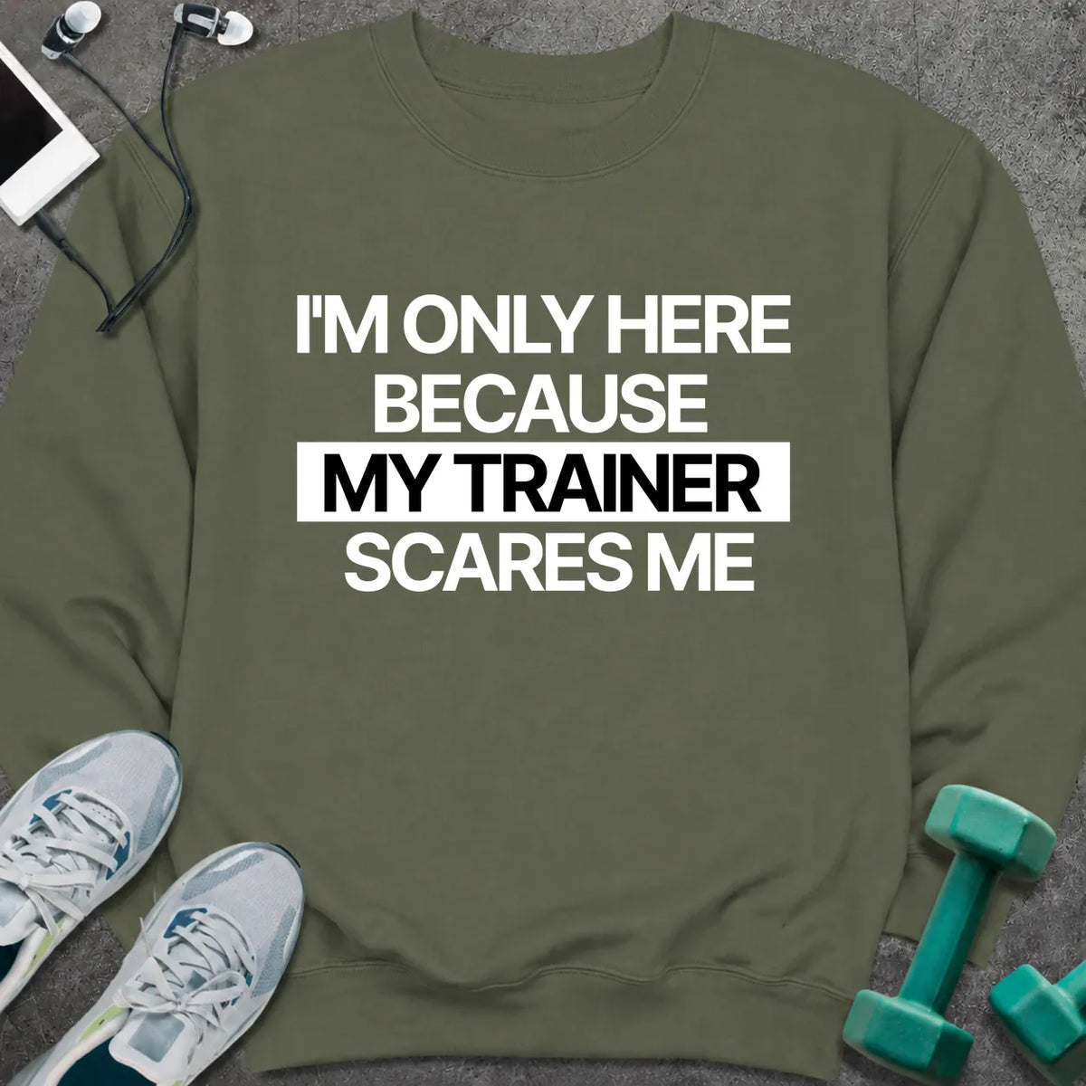 Sweatshirt S / Military Green Only Here Sweatshirt