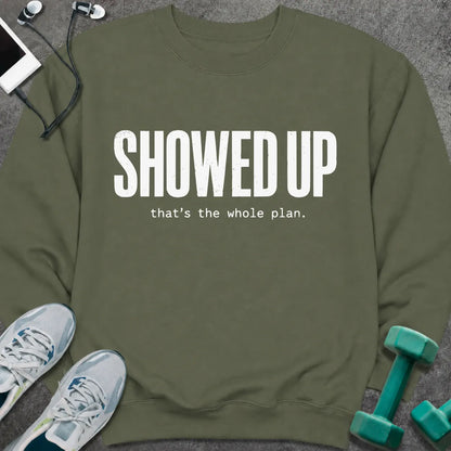 Sweatshirt S / Military Green Showed Up Sweatshirt