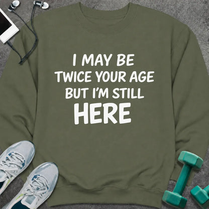 Sweatshirt S / Military Green Still Here Sweatshirt
