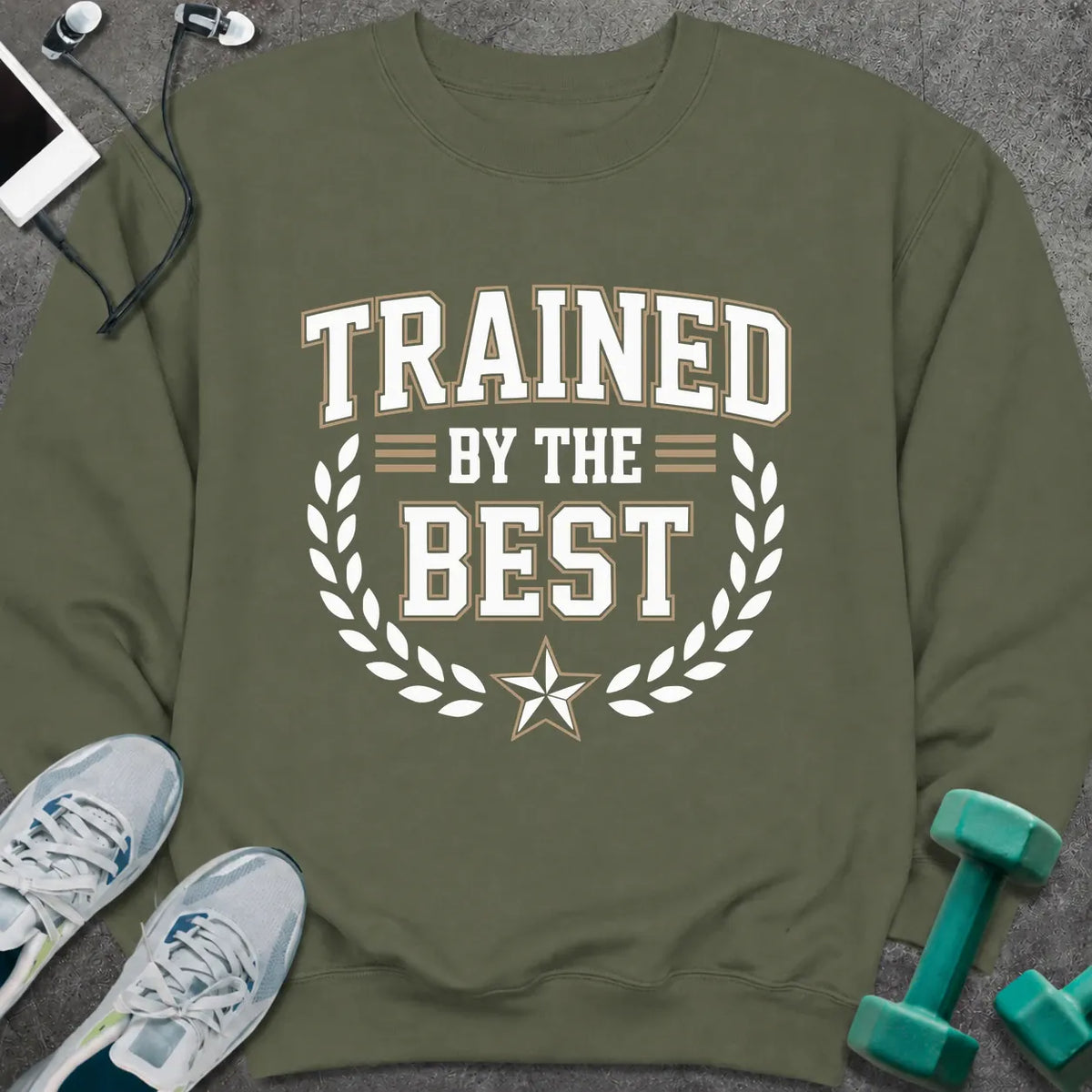 Sweatshirt S / Military Green Trained By The Best Sweatshirt