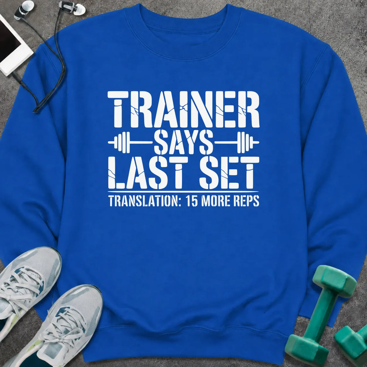 Sweatshirt S / Royal 15 More Sweatshirt