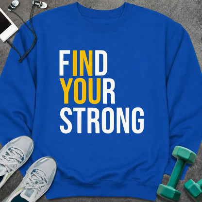 Sweatshirt S / Royal Find Your Strong Sweatshirt
