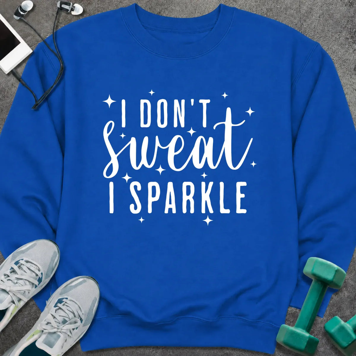 Sweatshirt S / Royal I Don't Sweat Sweatshirt
