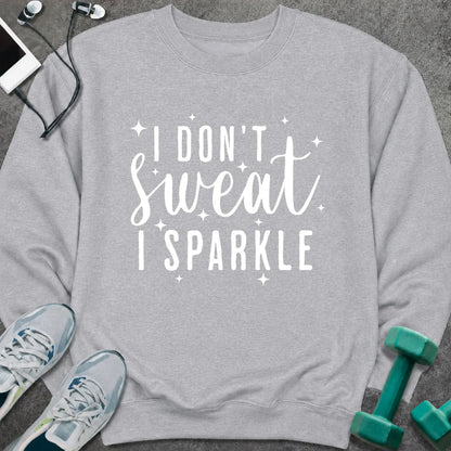 Sweatshirt S / Sport Grey I Don't Sweat Sweatshirt