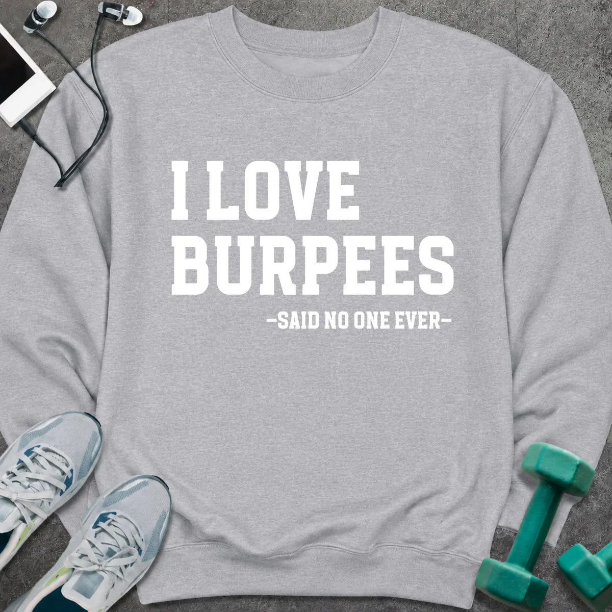 Sweatshirt S / Sport Grey I Love Burpees Sweatshirt