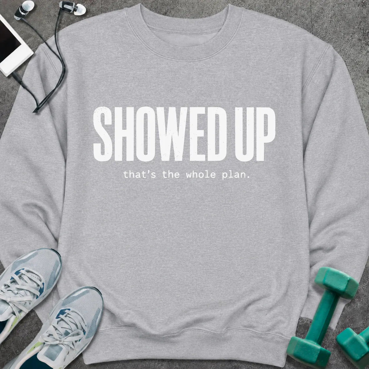 Sweatshirt S / Sport Grey Showed Up Sweatshirt