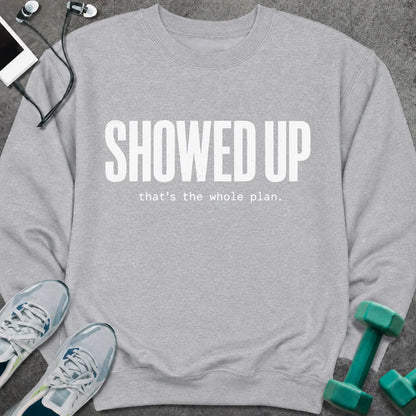 Sweatshirt S / Sport Grey Showed Up Sweatshirt