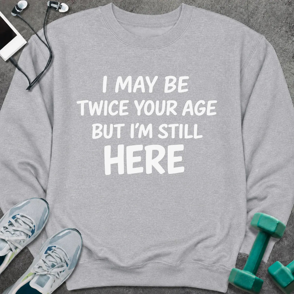 Sweatshirt S / Sport Grey Still Here Sweatshirt