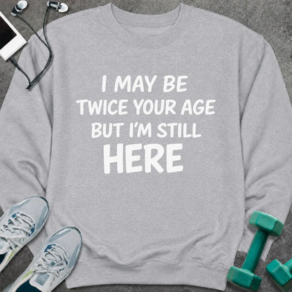 Sweatshirt S / Sport Grey Still Here Sweatshirt
