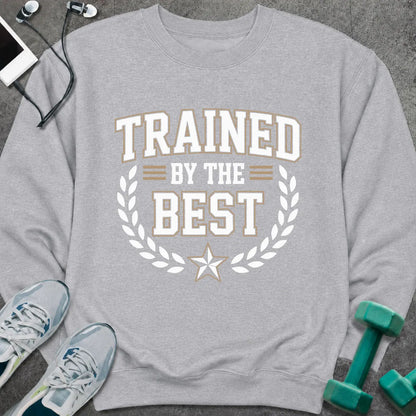 Sweatshirt S / Sport Grey Trained By The Best Sweatshirt