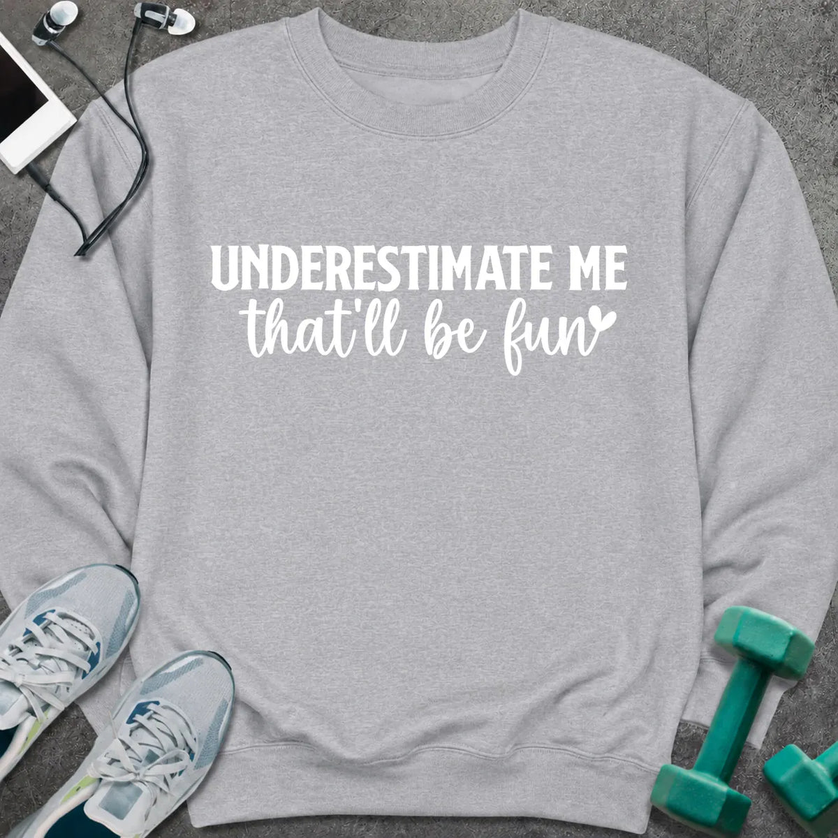 Sweatshirt Sport Grey / S Underestimate Me Sweatshirt