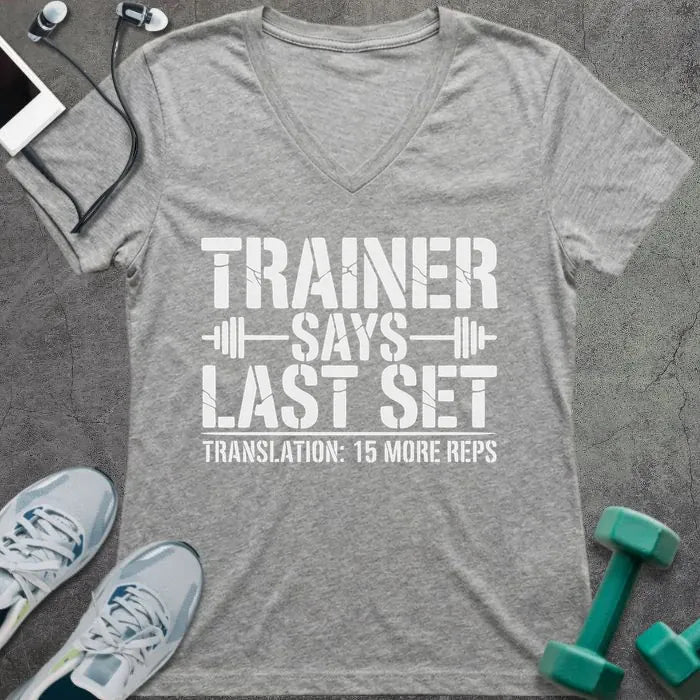 Athletic heather t-shirt printed with "Trainer Says Last Set Translation: 15 More Reps" in white