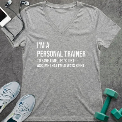 Athletic heather t-shirt printed with "I'm a Personal Trainer to Save Time, Let's Just Assume That I'm Always Right"