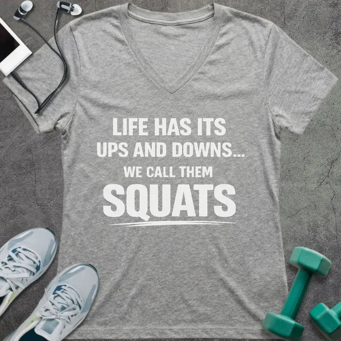 Athletic heather t-shirt printed with "Life Has Its Ups and Downs... We Call Them Squats"