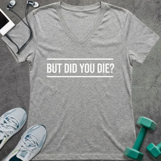 T-Shirt Athletic Heather / S Did You Die V-Neck