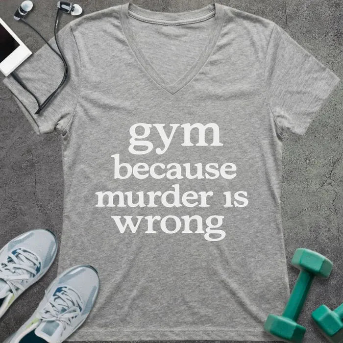 Athletic heather t-shirt printed with "gym because murder is wrong"