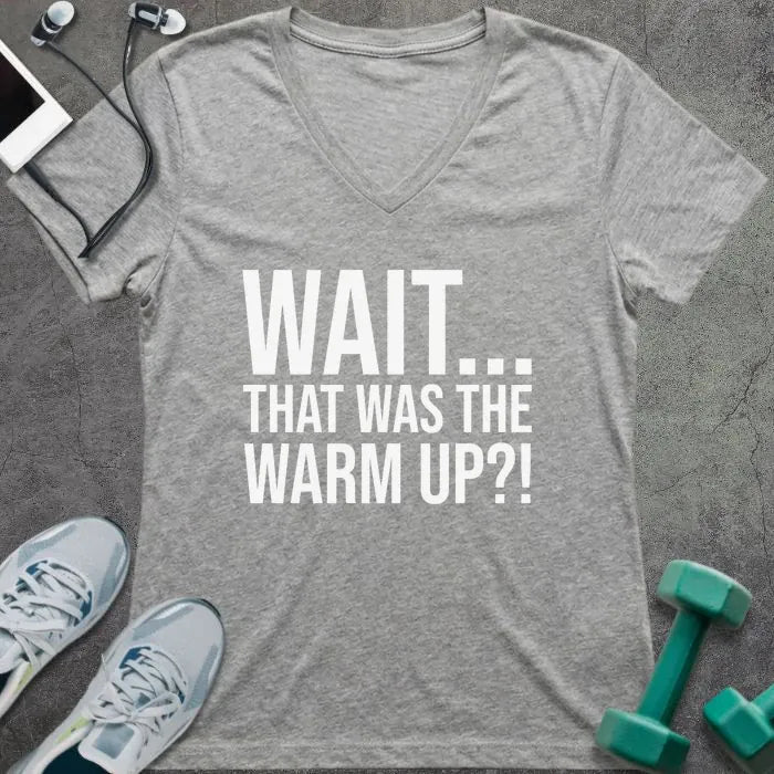 Athletic heather t-shirt printed with "Wait... That Was the Warm Up?!"